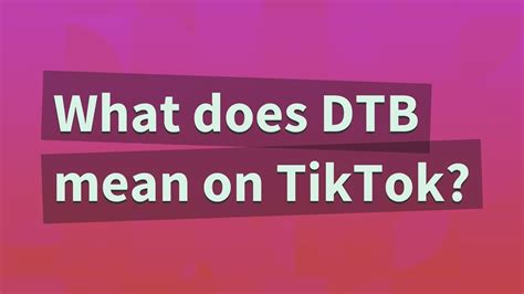 what does dtb mean|what does dtb mean tiktok.